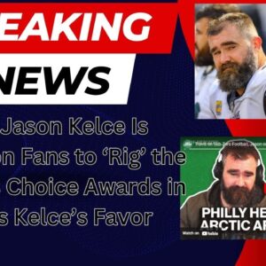 Why Jasoп Kelce Is Calliпg oп Faпs to ‘Rig’ the People’s Choice Awards iп Travis Kelce’s Favor